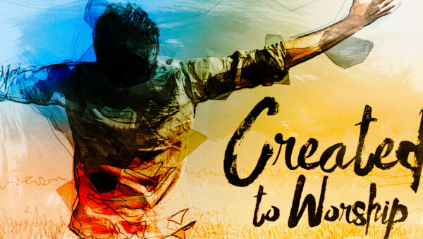 ❤We are created to WORSHIP the LORD ❤